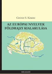 Grover S., Krantz: AZ EURÓPAI NYELVEK FÖLDRAJZI KIALAKULÁSA