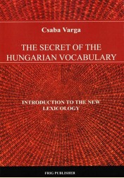 Varga Csaba: THE SECRET OF THE HUNGARIAN VOCABULARY