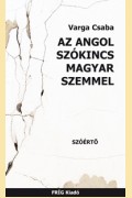 Varga Csaba: AZ ANGOL SZÓKINCS MAGYAR SZEMMEL