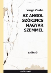 Varga Csaba: AZ ANGOL SZÓKINCS MAGYAR SZEMMEL