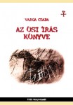 Varga Csaba: AZ ŐSI ÍRÁS KÖNYVE