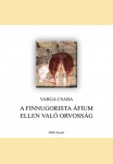 Varga Csaba: A FINNUGORISTA ÁFIUM ELLEN VALÓ ORVOSSÁG