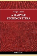 Varga Csaba: A MAGYAR SZÓKINCS TITKA