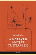 Varga Csaba: A NYELVEK ANYJÁT TUDTAM ÉN