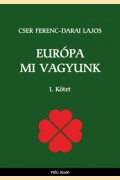 Cser Ferenc-Darai Lajos: EURÓPA MI VAGYUNK I.