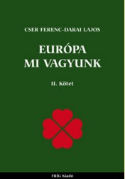 Cser Ferenc-Darai Lajos: EURÓPA MI VAGYUNK II.