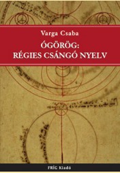 Varga Csaba: ÓGÖRÖG: RÉGIES CSÁNGÓ NYELV